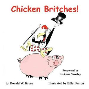 Chicken Britches! by Donald W. Kruse