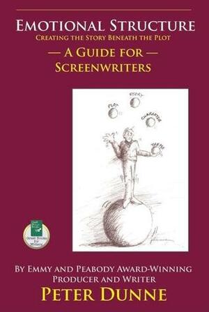 Emotional Structure: Creating the Story Beneath the Plot: A Guide for Screenwriters by Peter Dunne
