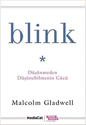 Blink: Düşünmeden Düşünebilmenin Gücü by Malcolm Gladwell