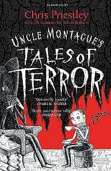 Uncle Montague's Tales of Terror by Chris Priestley