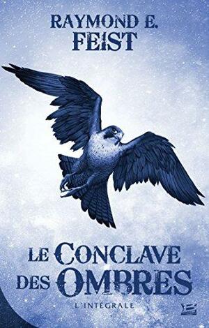 Le conclave des ombres: L'integrale by Raymond E. Feist