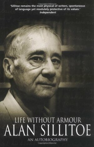 Life Without Armour by Alan Sillitoe