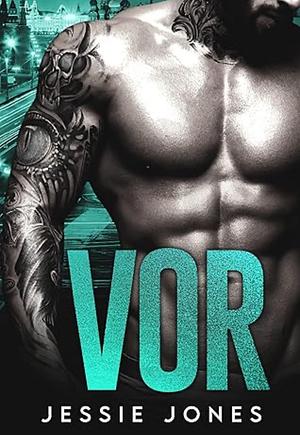 Vor: A Russian Bratva Romance by Jessie Jones