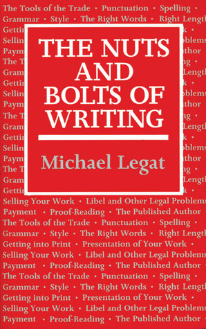 The Nuts and Bolts of Writing by Michael Legat