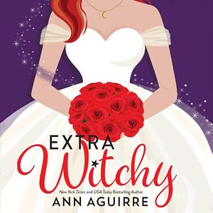 Extra Witchy by Ann Aguirre