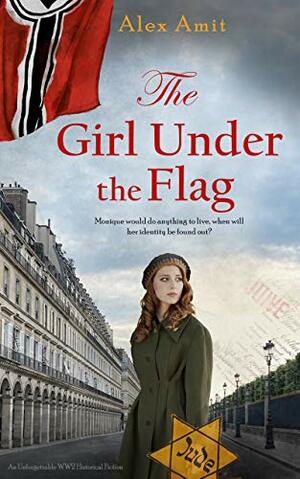 The Girl Under the Flag: Monique by Alex Amit