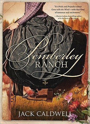 Pemberley Ranch by Jack Caldwell
