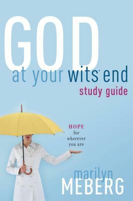 God at Your Wits' End by Marilyn Meberg