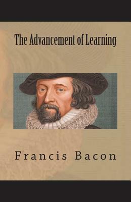 The Advancement of Learning by Sir Francis Bacon