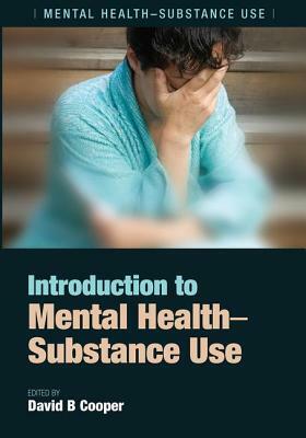 Introduction to Mental Health: Substance Use by David B. Cooper