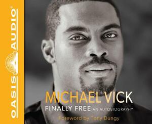 Finally Free: An Autobiography by Michael Vick