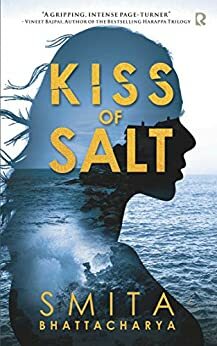 Kiss of Salt by Smita Bhattacharya