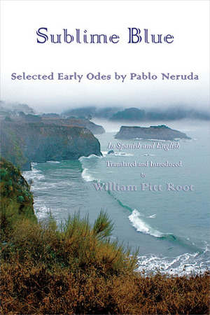 Sublime Blue: Selected Early Odes by Pablo Neruda by Pablo Neruda