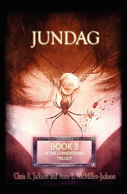 Jundag: The Cornerstones Trilogy, Book 3 by Chris A. Jackson, Anne L. McMillen-Jackson