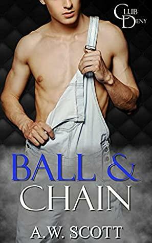 Ball & Chain by A.W. Scott