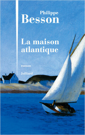 La Maison atlantique by Philippe Besson