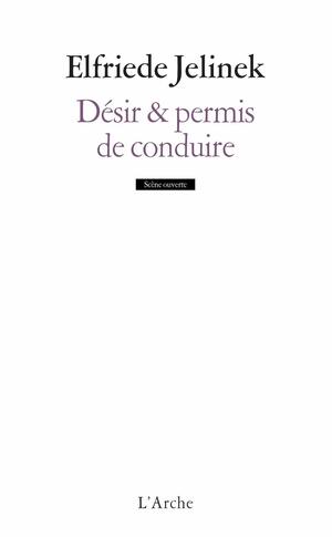 Désir & permis de conduire by Elfriede Jelinek