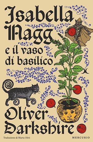 Isabella Nagg e il vaso di basilico by Oliver Darkshire