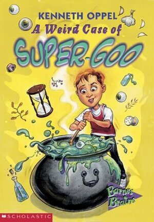 A Weird Case of Super Goo by Kenneth Oppel