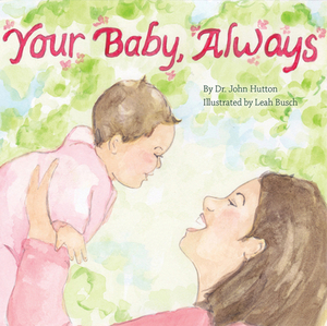 Your Baby, Always by John Hutton