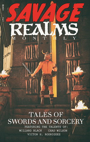 Savage Realms Monthly, May 2021 by Willard Black, Chad Wilson, Victor H. Rodriguez, William Miller