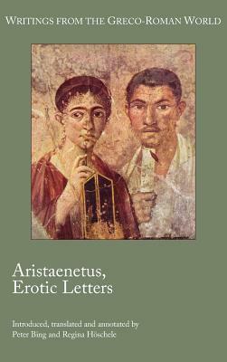 Aristaenetus, Erotic Letters by Aristaenetus, Regina Hschele, Peter Bing