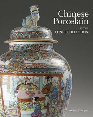 Chinese Porcelain in the Conde Collection by William Sargent