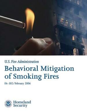 Behavioral Mitigation of Smoking Fires by U. S. Department of Homeland Security, U. S. Fire Administration