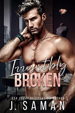 Irresistibly Broken: A Grumpy Boss Enemies to Lovers Standalone Romance by J. Saman, J. Saman