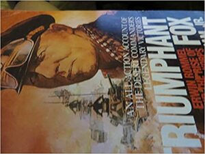 Triumphant Fox: Erwin Rommel and the Rise of the Afrika Korps by Samuel W. Mitcham Jr.