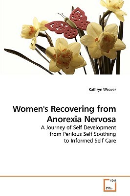 Women's Recovering from Anorexia Nervosa by Kathryn Weaver