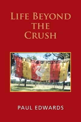 Life Beyond the Crush by Paul Edwards