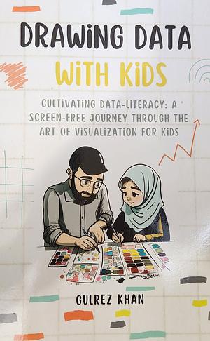 Drawing Data With Kids: Cultivating Data-Literacy by Gulrez Khan