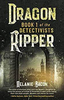 The Detectivists: Dragon Ripper by Melanie Bacon