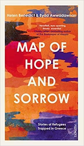 Map of Hope and Sorrow: Stories of Refugees Trapped in Greece by Helen Benedict, Eyad Awwadawnan