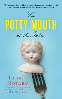 The Potty Mouth at the Table by Laurie Notaro