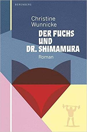 Der Fuchs und Dr. Shimamura by Christine Wunnicke, Philip Boehm