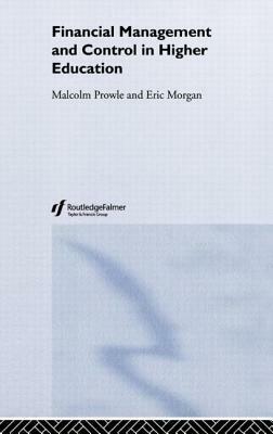 Financial Management and Control in Higher Education by Eric Morgan, Malcolm Prowle