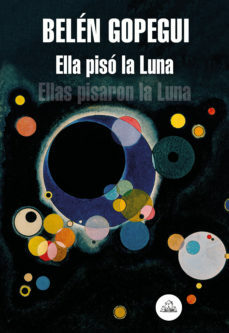 Ella pisó la Luna: Ellas pisaron la Luna by Belén Gopegui