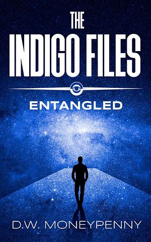 The Indigo Files: Entangled by D.W. Moneypenny