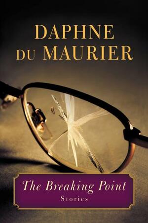 The Breaking Point: Short Stories by Daphne du Maurier