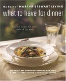 What to Have for Dinner by Martha Stewart