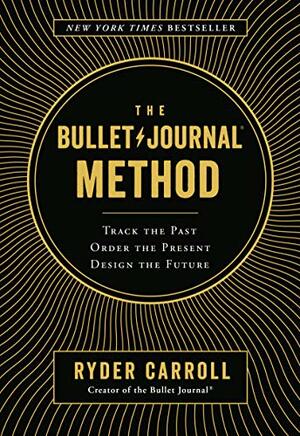 The Bullet Journal Method by Ryder Carroll