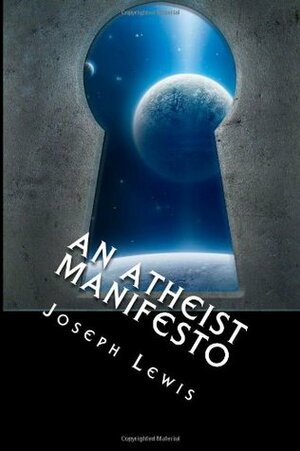 An Atheist Manifesto by Joseph Lewis