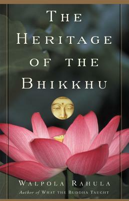 The Heritage of the Bhikkhu: A Short History of the Bhikkhu in Educational, Cultural, Social and Political Life by Walpola Rahula