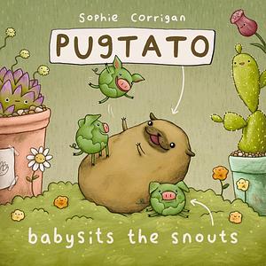 Pugtato Babysits the Snouts by Sophie Corrigan