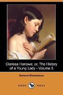 Clarissa Harlowe: Or, the History of a Young Lady by Samuel Richardson