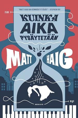 Kuinka aika pysäytetään by Matt Haig