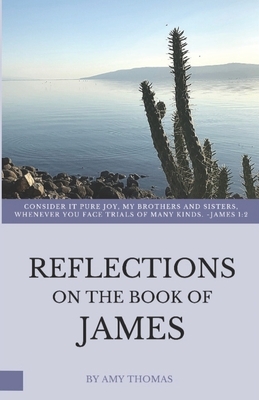 Reflections on the Book of James by Amy a. Thomas