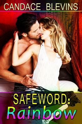 Safeword Rainbow: (2013 Extended Edition) by Candace Blevins